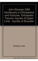 Injuries Of Shoulder (Handbook In Orthopedics And Fractures Series, Vol. 5 - Orthopedic Trauma Injuries Of Upper Limb)