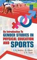 An Introduction to Gender Studies in Physical Education and Sports [Hardcover] S.R. Mishra; B. Ghosh and S.K. Dash