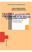 Trauma, Disociacion y Descontrol de los Impulsos en los Trastornos Alimentarios