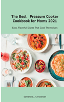 The Best Pressure Cooker Cookbook for Moms 2021