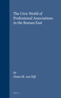 The Civic World of Professional Associations in the Roman East