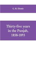 Thirty-five years in the Punjab, 1858-1893