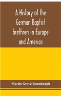 history of the German Baptist brethren in Europe and America