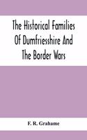 Historical Families Of Dumfriesshire And The Border Wars