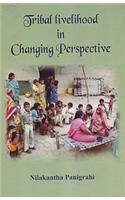 Tribal livelihood in Changing Perspective