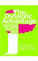 THE DYSLEXIC ADVANTAGE: Unlocking the Hidden Potential of the Dyslexic Brain