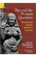Beyond the Women in Question: Reconstructing Gendered Identities in Early India