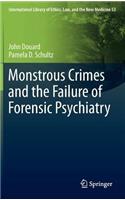 Monstrous Crimes and the Failure of Forensic Psychiatry