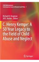 C. Henry Kempe: A 50 Year Legacy to the Field of Child Abuse and Neglect