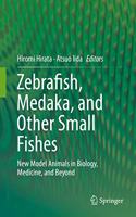 Zebrafish, Medaka, and Other Small Fishes