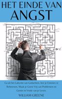 Het Einde van Angst ga uit het Labyrint van Gedachten, leer je Emoties te Beheersen, Maak je Geest Vrij van Problemen en Geniet in Vrede van je Leven.