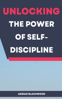 Unlocking the Power of Self-Discipline