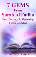 7 Gems From Surah Al-Fatiha: Your Journey To Becoming Closer To Allah