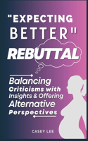 "Expecting Better" Rebuttal: Balancing Criticisms with Insights & Offering Alternative Perspectives