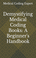 Demystifying Medical Coding Books: A Beginner's Handbook