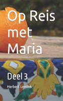 Op Reis met Maria: Deel 3