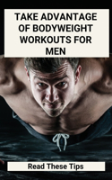 Take Advantage Of Bodyweight Workouts For Men