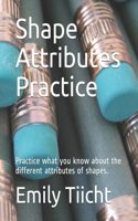 Shape Attributes Practice