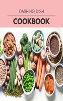 Dashing Dish Cookbook: Quick & Easy Recipes to Boost Weight Loss that Anyone Can Cook