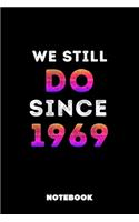 We Still Do Since 1969