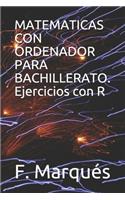 MATEMATICAS CON ORDENADOR PARA BACHILLERATO. Ejercicios con R