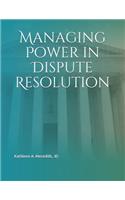 Managing Power in Dispute Resolution