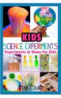 Kids Science Experiments: Experiments at Home For Kids