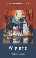 Wieland: The Transformation