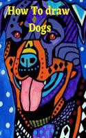 How to Draw Dogs: Step-by-step instructions for Drawing Beagles, German Shepherds, Collies, Golden Retrievers, Yorkies, Pugs, Malamutes, and Many More The Drawing Boo