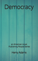 Democracy: an American novel - Publishing People Series