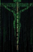 Como Salir de Matrix Con El Evangelio