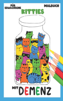Malbuch für Erwachsene mit Demenz: Kitties: Reihe Malbüchern für Anfänger, Senioren (Demenz, Alzheimer Krankheit, Parkinson Syndrom, kognitive Disfunktion, Seh- und Motorikstörungen).