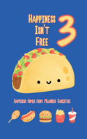 Happiness Isn't Free 3