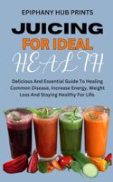 Juicing for Ideal Health