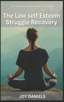 The Low self Esteem Struggle Recovery