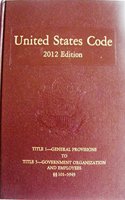 United States Code, 2012 Edition, V. 1, Organic Laws, Title 1, General Provisions to Title 5, Government Organization and Emplyees, Section 101-5949