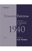 Towards Freedom: Documents on the Movement for Independence in India 1940 Part I