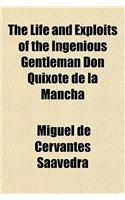 The Life and Exploits of the Ingenious Gentleman Don Quixote de La Mancha: (English)