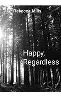 Happy Regardless