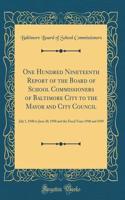One Hundred Nineteenth Report of the Board of School Commissioners of Baltimore City to the Mayor and City Council: July 1, 1948 to June 30, 1950 and the Fiscal Years 1948 and 1949 (Classic Reprint)