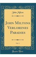 John Miltons Verlorenes Paradies, Vol. 1 (Classic Reprint)
