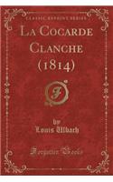 La Cocarde Clanche (1814) (Classic Reprint)