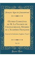 ?uvres Complètes de M. Le Vicomte de Chateaubriand, Membre de l'Académie Françoise, Vol. 33: Essai sur la Littérature Anglaise, Tome I (Classic Reprint)