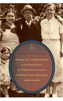Medical Caregiving and Identity in Pennsylvania's Anthracite Region, 1880-2000
