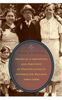 Medical Caregiving and Identity in Pennsylvania's Anthracite Region, 1880 2000