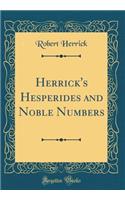 Herrick's Hesperides and Noble Numbers (Classic Reprint)