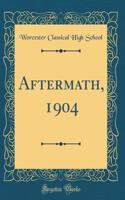 Aftermath, 1904 (Classic Reprint)