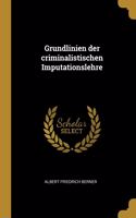 Grundlinien der criminalistischen Imputationslehre