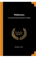 Wilderness: A Journal of Quiet Adventure in Alaska