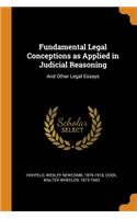 Fundamental Legal Conceptions as Applied in Judicial Reasoning: And Other Legal Essays